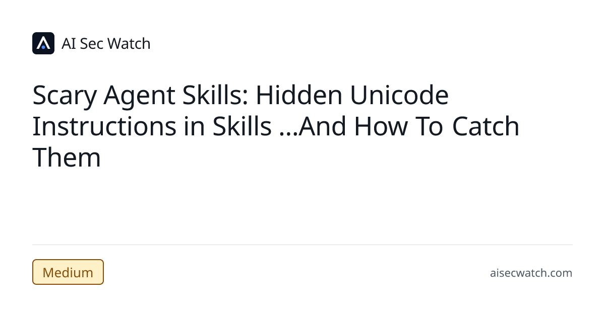 Scary Agent Skills: Hidden Unicode Instructions in Skills ...And How To ...