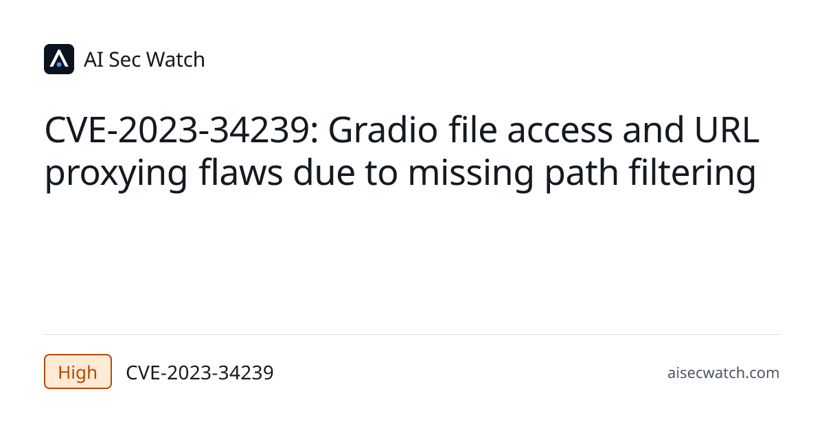 CVE-2023-34239: Gradio is an open-source Python library that is used to ...