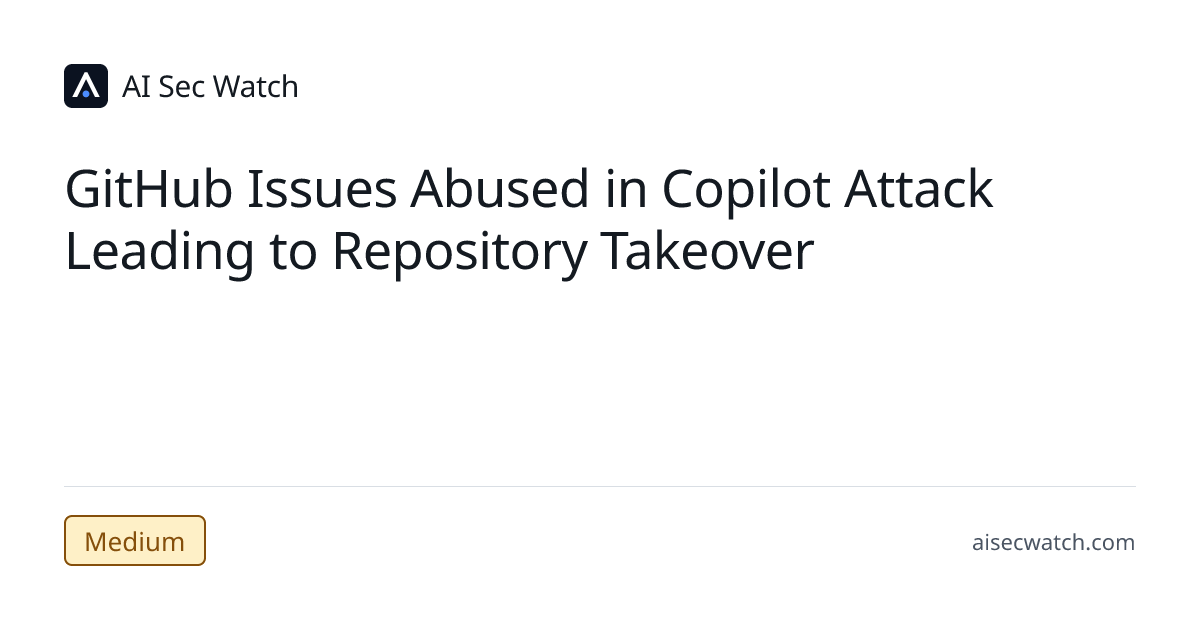 GitHub Issues Abused in Copilot Attack Leading to Repository Takeover ...