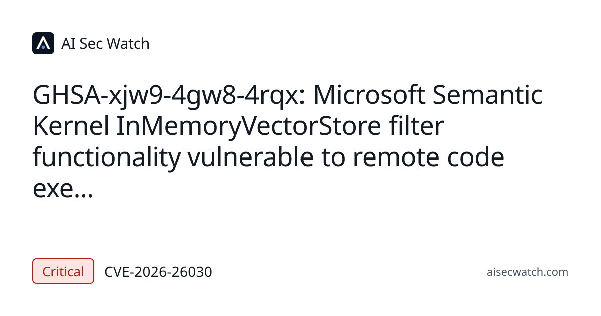 GHSA-xjw9-4gw8-4rqx: Microsoft Semantic Kernel InMemoryVectorStore ...