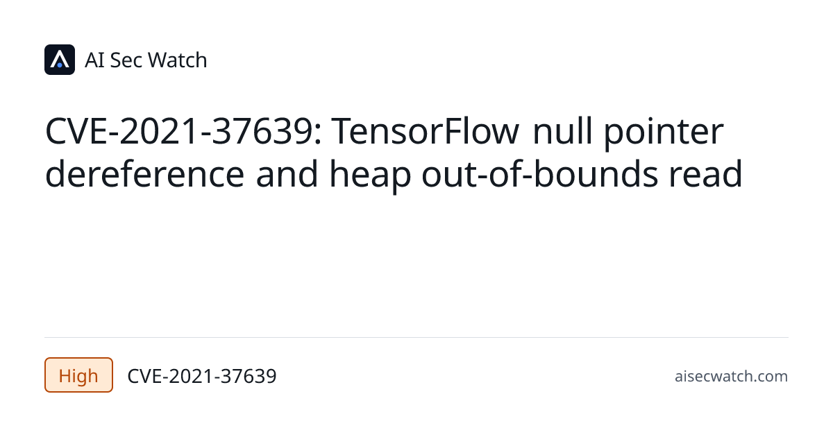 CVE-2021-37639: TensorFlow is an end-to-end open source platform for ...
