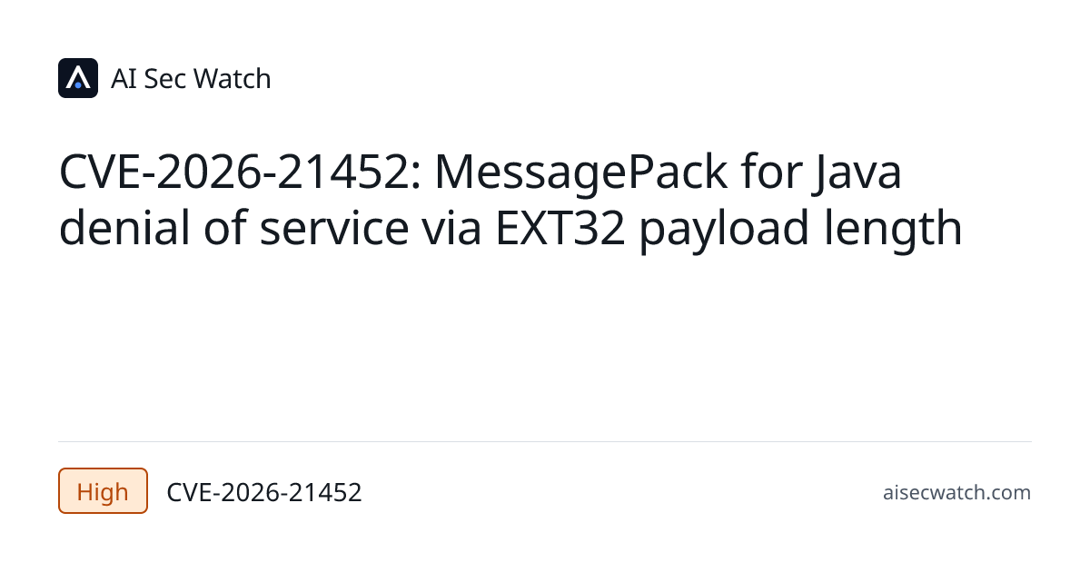 CVE-2026-21452: MessagePack for Java is a serializer implementation for ...