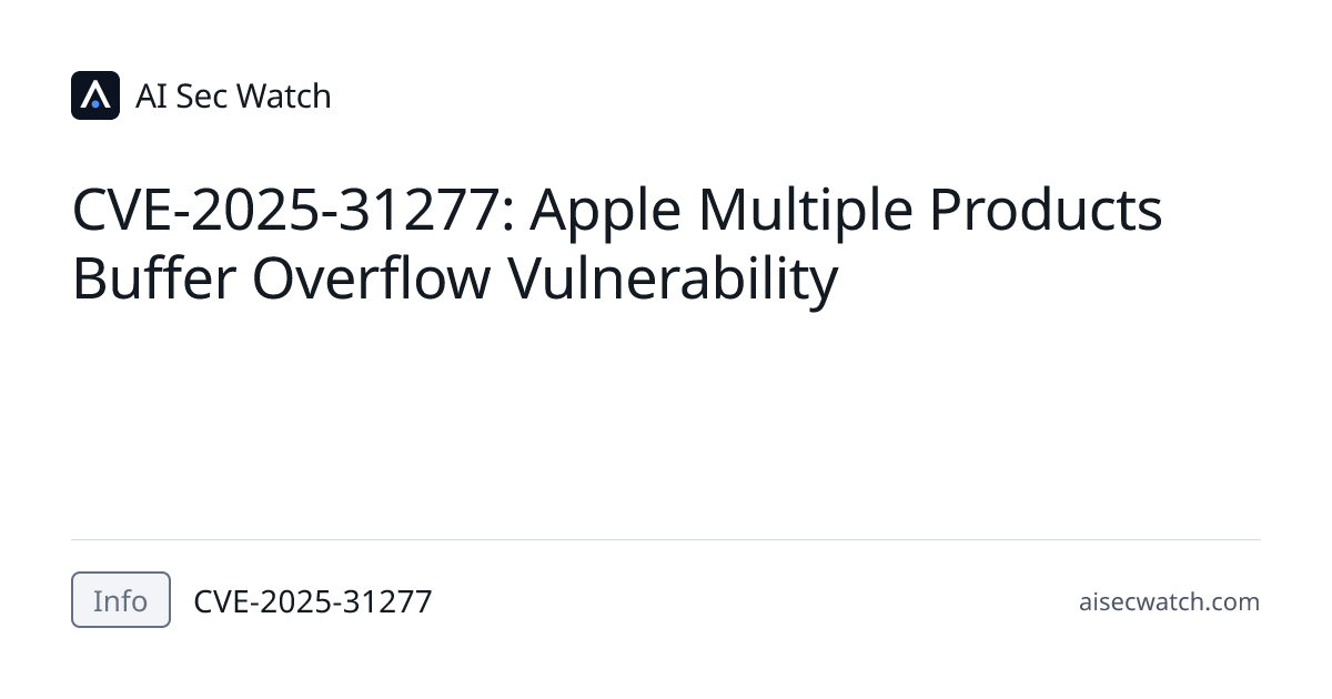 CVE-2025-31277: Apple Multiple Products Buffer Overflow Vulnerability ...