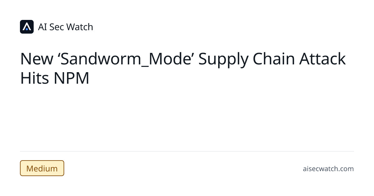New ‘Sandworm_Mode’ Supply Chain Attack Hits NPM | AI Sec Watch