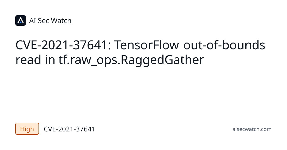 CVE-2021-37641: TensorFlow is an end-to-end open source platform for ...