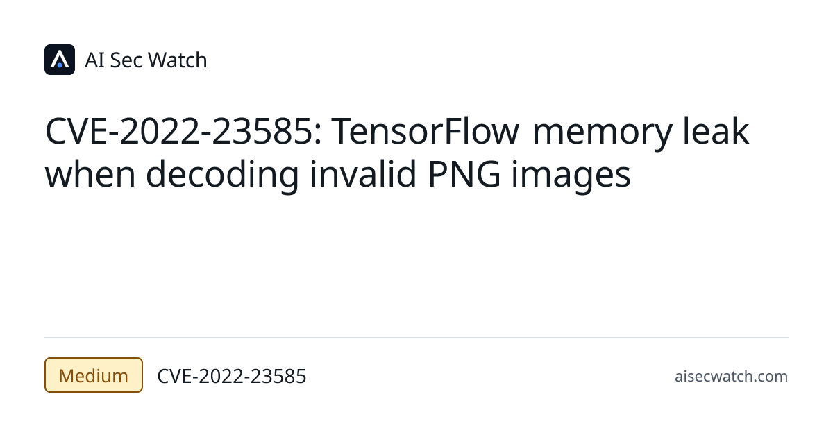 CVE-2022-23585: Tensorflow is an Open Source Machine Learning Framework ...